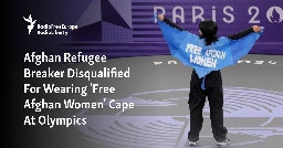 Afghan Refugee Breaker Disqualified For Wearing 'Free Afghan Women' Cape At Olympics