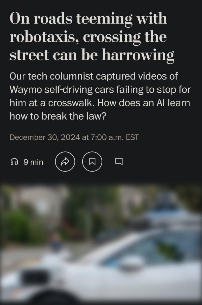 Titolo dell'articolo del Washington post

"On roads teeming with robotaxis, crossing the street can be harrowing"

"Our tech columnist captured videos of Waymo self-driving cars failing to stop for him at a crosswalk. How does an Al learn how to break the law?"

Segue una foto di un'auto waymo