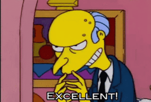 mr. burns from the simpsons saying excellent