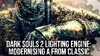 [Digital Foundry] Dark Souls 2 Lighting Engine Mod - Modernising And Enhancing An Overlooked Classic