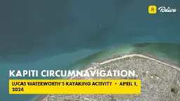 Relive 'Kapiti circumnavigation.'