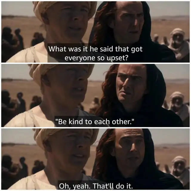 Good Omens scene -be kind to each other. That&#39;ll do it.