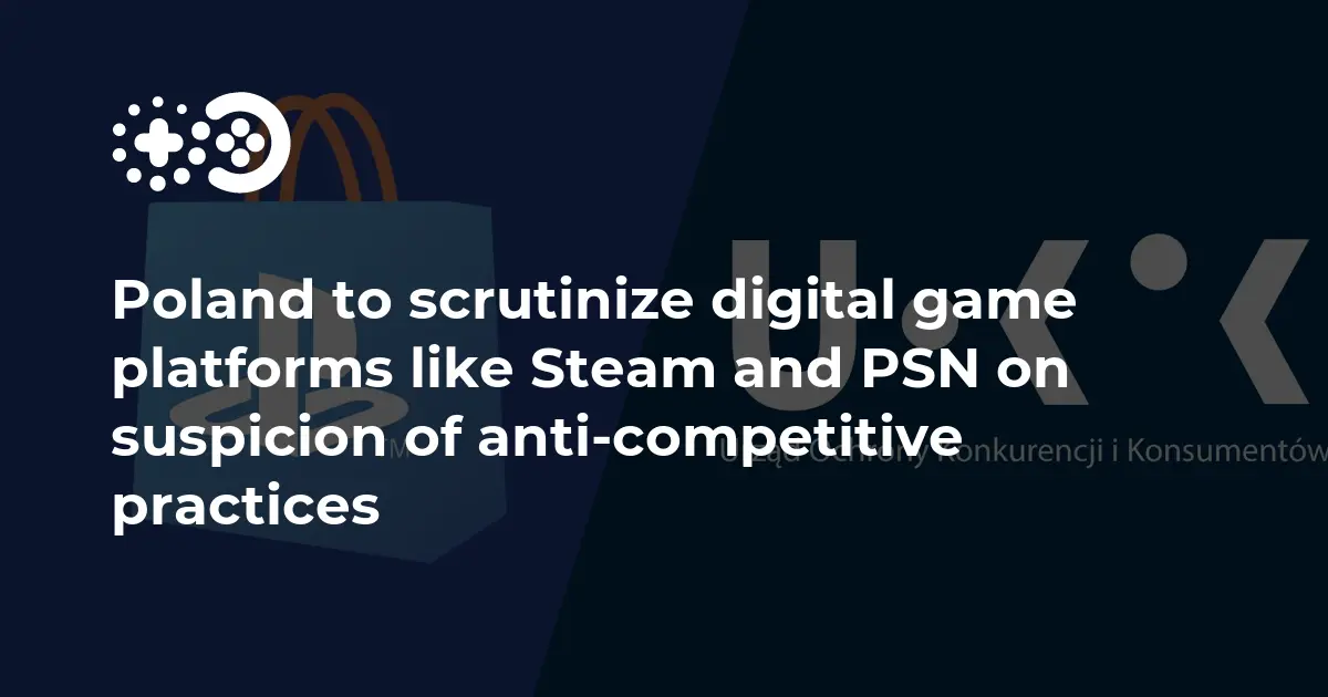 Poland to scrutinize digital game platforms like Steam and PSN on suspicion of anti-competitive practices | Game World Observer