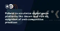 Poland to scrutinize digital game platforms like Steam and PSN on suspicion of anti-competitive practices