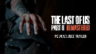 The Last of Us Part II Remastered PC Announcement Trailer