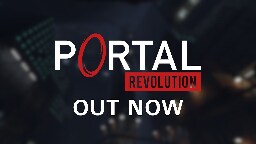 Portal: Revolution is out now.