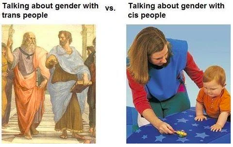 Two panel meme. The first panel is an illustration of ancient Greek intellectuals talking together and says “talking about gender with trans people”. The second panel is a parent showing a toddler a toy and says “vs talking about gender with cis people”