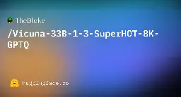 TheBloke/Vicuna-33B-1-3-SuperHOT-8K-GPTQ · Hugging Face