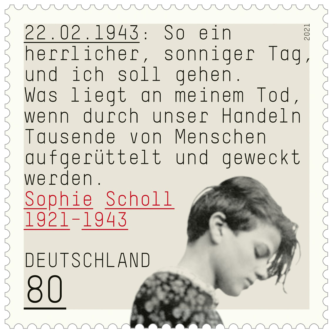 Briefmarke mit einem Zitat Sophie Scholls am Tag ihrer Ermordung: "So ein herrlicher, sonniger Tag, und ich soll gehen. Was liegt an meinem Tod, wenn durch unser Handeln Tausende von Menschen aufgerüttelt und geweckt werden."