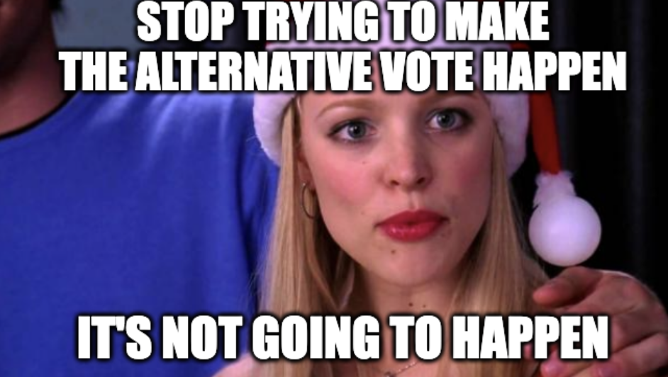 Mean girl with christmas hat meme saying "Stop trying to make the alternative vote happen" "Its not going to happen"