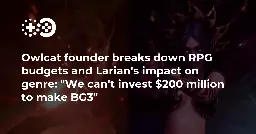 Owlcat founder breaks down RPG budgets and Larian’s impact on genre: “We can’t invest $200 million to make BG3” | Game World Observer