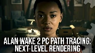 Alan Wake 2 PC Path Tracing: The Next Level In Visual Fidelity?