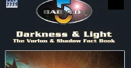 Darkness & Light: The Vorlon and Shadow Fact Book