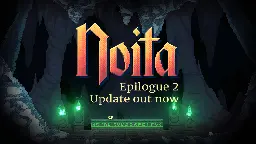 Noita - Noita Epilogue 2 Update - Steam News