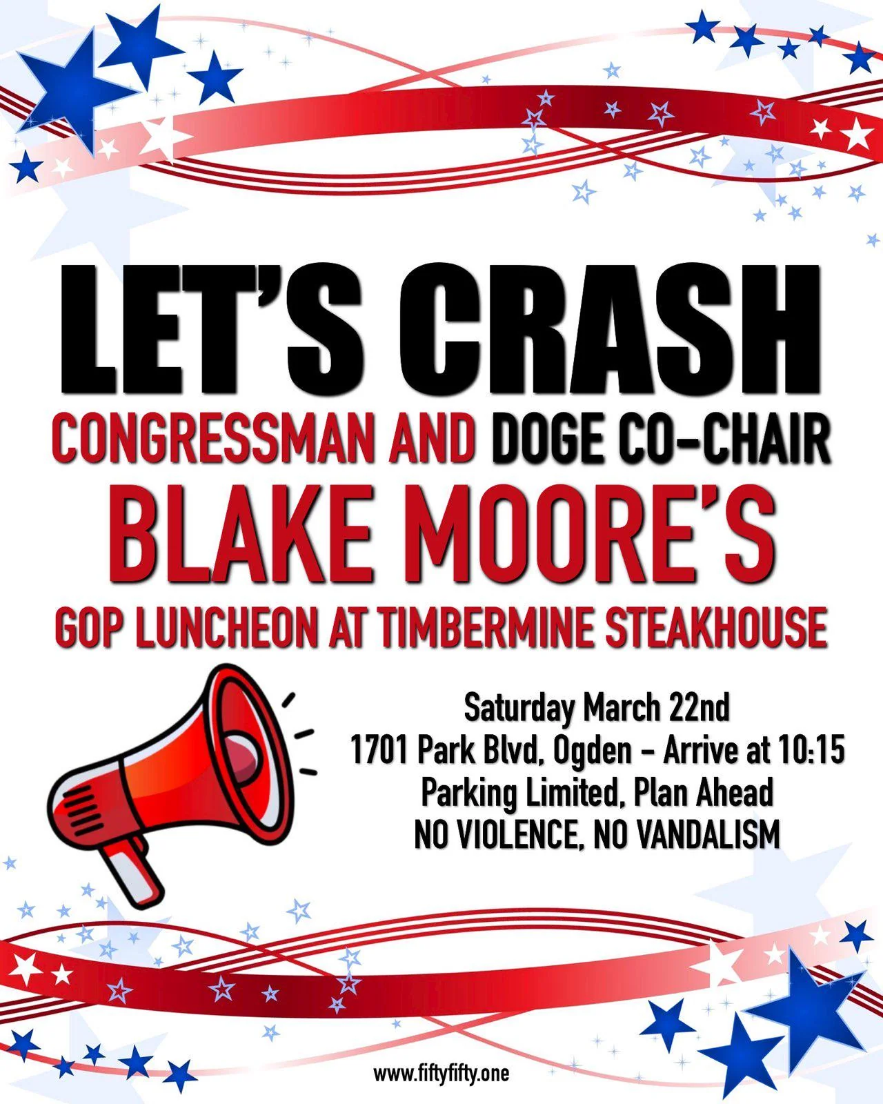 Let's Crash Congressman and DOGE Co-Chair Blake Moore's GOP Luncheon  Timbermine Steakhouse 1701 Park Blvd, Ogden Saturday, March 22nd @ 10:15AM  https://www.fiftyfifty.one