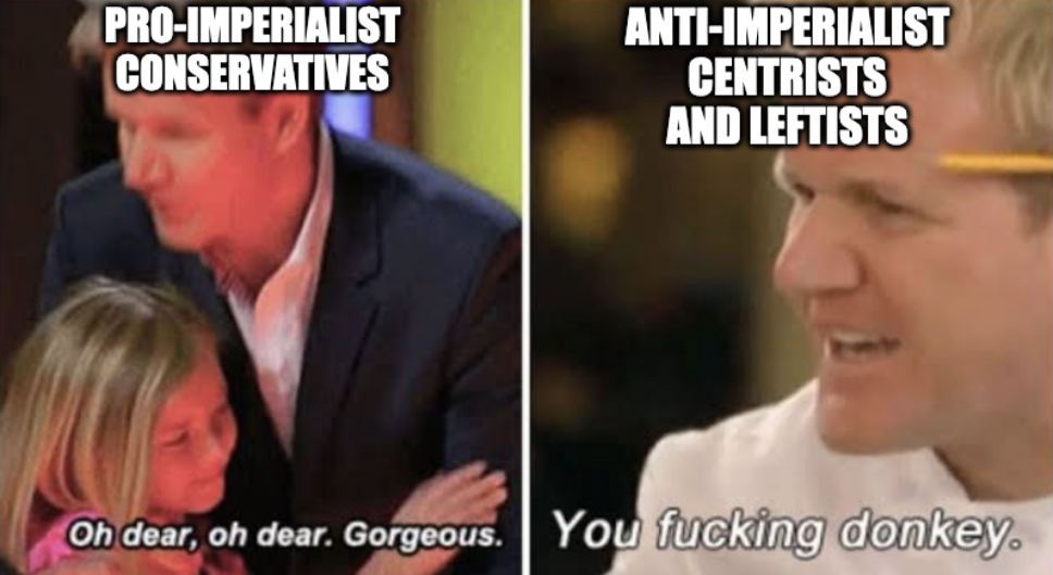 Gordon Ramsay kids vs adults Meme with kid: "pro-imperialist conservatives" and "Oh deer, oh dear, Gorgeous." Gordon with adult "Anti-imperialist centrists and leftists" and "You fucking donkey"