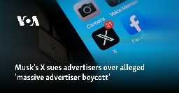 Musk's X sues advertisers over alleged 'massive advertiser boycott'