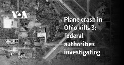 Plane crash in Ohio kills 3; federal authorities investigating