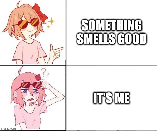 Happy sayori: something smells good / Confused sayori: it's me