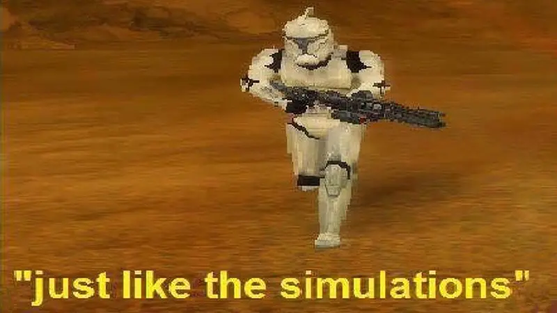 &quot;just like the simulations&quot; meme