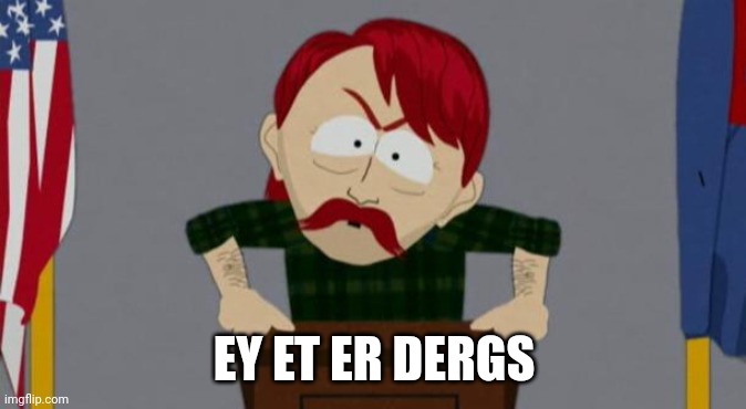 Ey et er dergs (They ate our dogs - South Park meme)