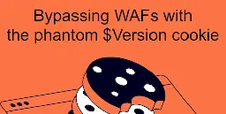 Bypassing WAFs with the phantom $Version cookie