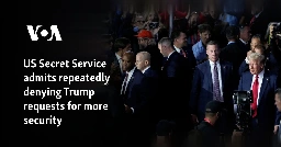US Secret Service admits repeatedly denying Trump requests for more security