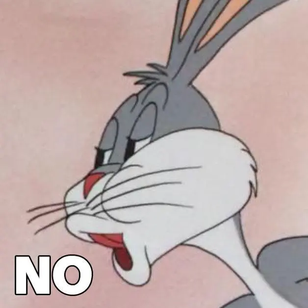 bugs bunny saying no meme