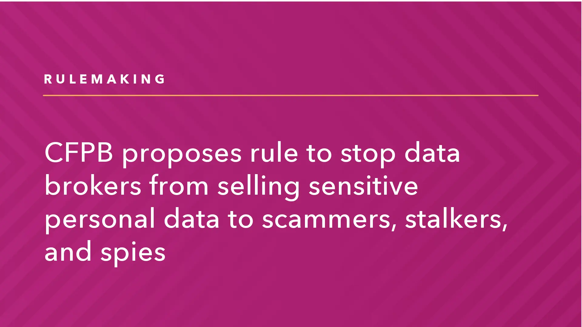 CFPB Proposes Rule to Stop Data Brokers from Selling Sensitive Personal Data to Scammers, Stalkers, and Spies | Consumer Financial Protection Bureau