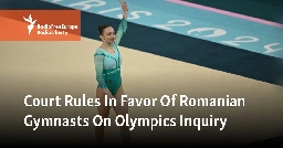 Court Rules In Favor Of Romanian Gymnasts On Olympics Inquiry