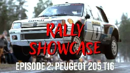 Rally Showcase - Episode Two: Peugeot 205 T16