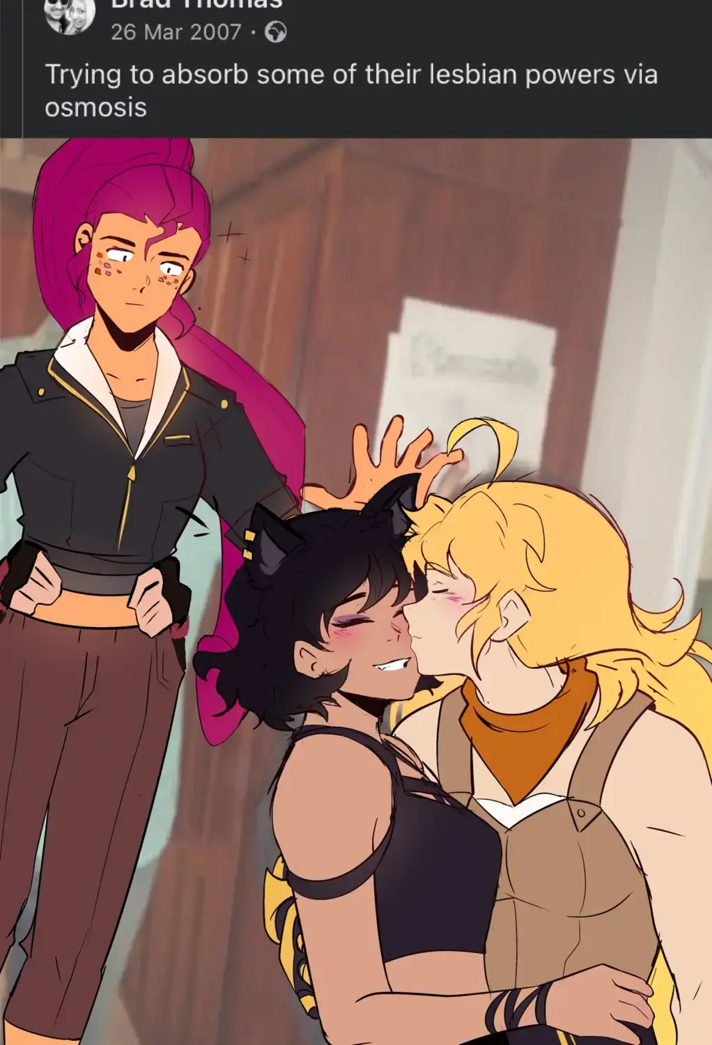 A post by someone with the username cut off saying "Trying to absorb some of their lesbian power via osmosis". Followed by a drawing of Ilia standing behind Blake and Yang kissing with a pensive look and a hand just behind their heads.