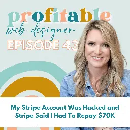 My Stripe Account Was Hacked and Stripe Said I Have To Repay $70K - Web Designer Academy