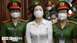 Truong My Lan: Vietnamese billionaire sentenced to death for $44bn fraud