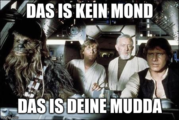 bild aus star wars beschriftet: das is kein mond ... das is deine mudda