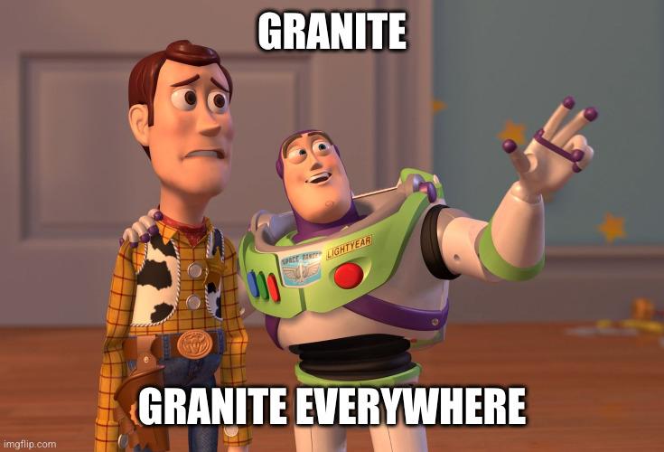 A Toy Story meme. Woody and Buzz standing next to each other. The top caption reads: granite. The bottom caption reads: Granite everywhere