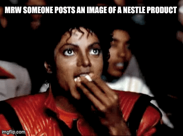michael jackson eating popcorn meme captioned "mrw someone posts an image of a nestle product"
