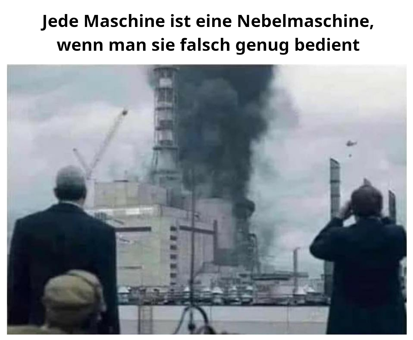 Jede Maschine ist eine Nebelmaschine, wenn man sie falsch genug bedient