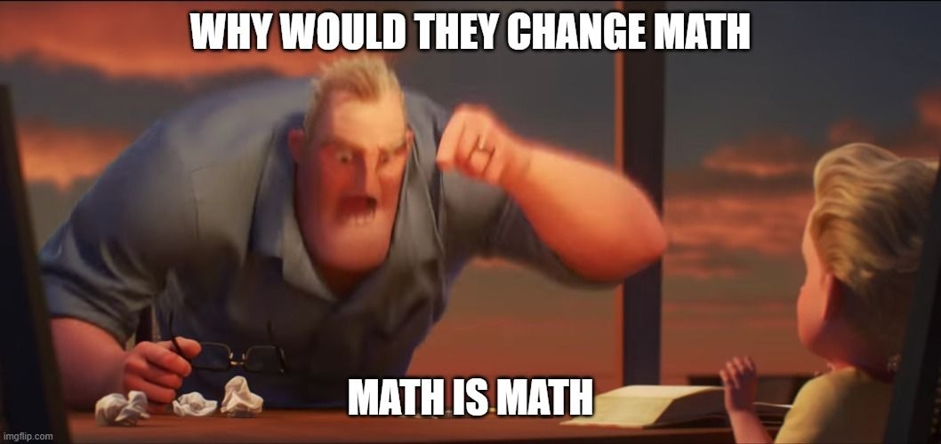 inredibles meme: why would they change math