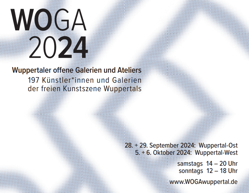 Ausschnitt aus dem Flyer zur WOGA: 
"Wuppertaler off ene Galerien und Ateliers
197 Künstler*innen und Galerien
der freien Kunstszene Wuppertals
28. + 29. September 2024: Wuppertal-Ost
5. + 6. Oktober 2024: Wuppertal-West
samstags 14 – 20 Uhr
sonntags 12 – 18 Uhr
www.WOGAwuppertal.de"