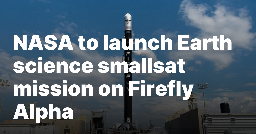 NASA to launch Earth science smallsat mission on Firefly Alpha