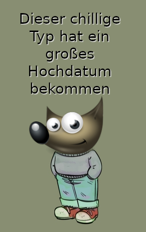 Wilber (GIMP) Kopf mit Körper vom chilligem Typ. Text oben: "Dieser chillige Type hat ein großes Hochdatum bekommen"