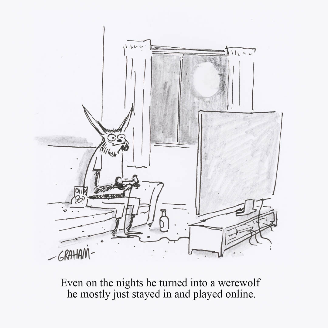 A cartoon illustration of a werewolf quietly playing video games and eating chips on his couch. Caption reads "Even on the nights he turned into a werewolf he mostly just stayed in and played online."